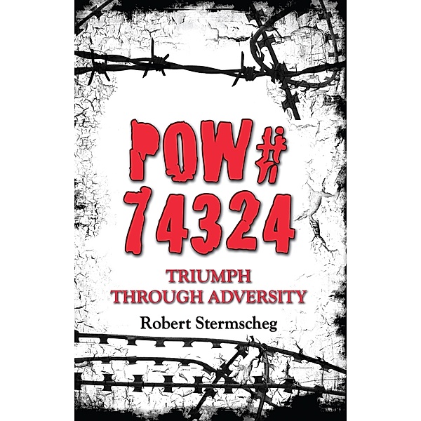 Prisoner of War (POW) #74324 / Robert Stermscheg, Robert Stermscheg