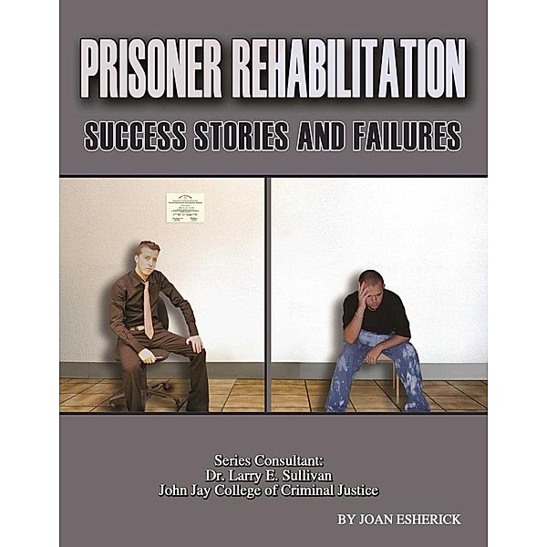 Prisoner Rehabilitation: Success Stories And Failures, Joan Esherick