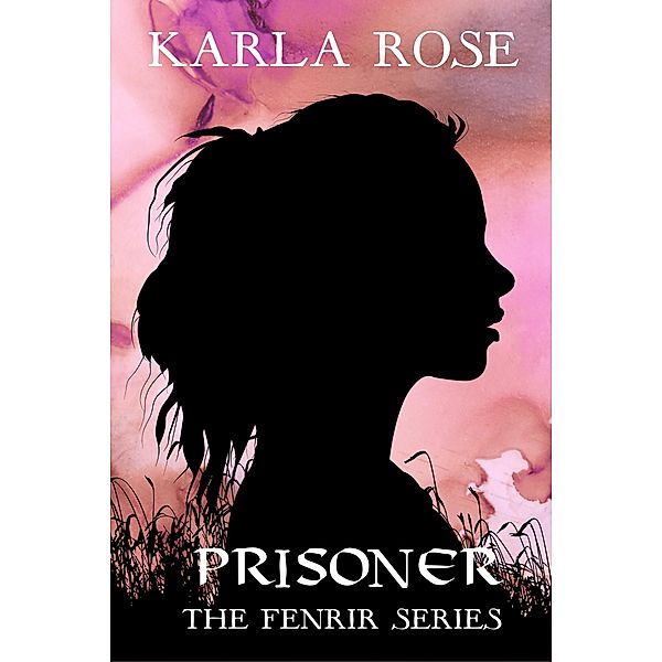 Prisoner (The Fenrir Series, #1) / The Fenrir Series, Karla Rose