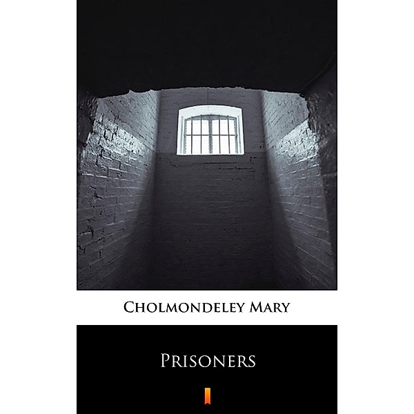 Prisoners, Mary Cholmondeley