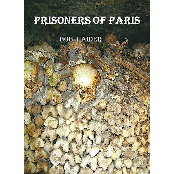 Prisoners of Paris (Adventures of Ben and Bob) / Adventures of Ben and Bob, Bob Haider