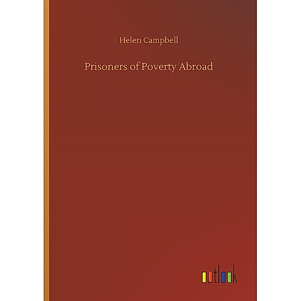 Prisoners of Poverty Abroad, Helen Campbell