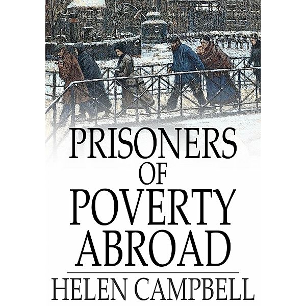 Prisoners of Poverty Abroad / The Floating Press, Helen Campbell