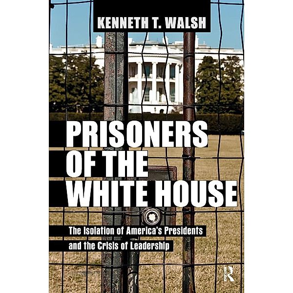 Prisoners of the White House, Kenneth T. Walsh