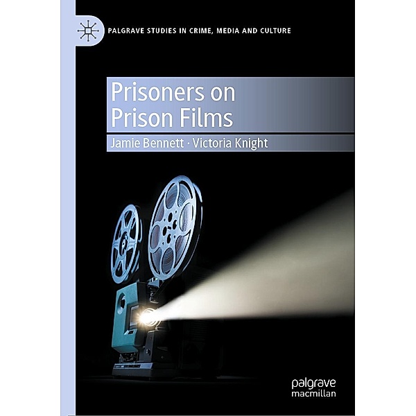 Prisoners on Prison Films / Palgrave Studies in Crime, Media and Culture, Jamie Bennett, Victoria Knight