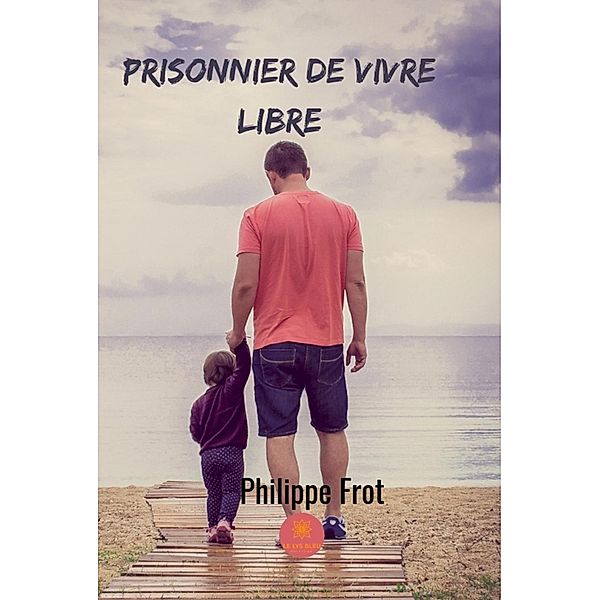 Prisonnier de vivre libre, Philippe Frot