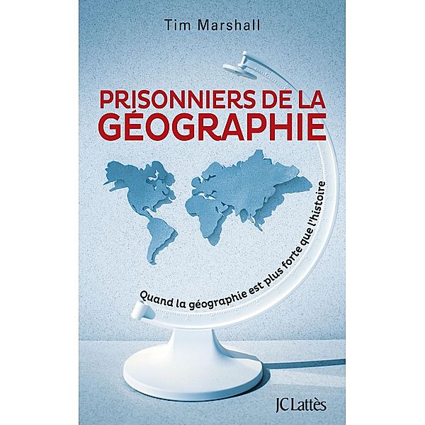 Prisonniers de la géographie / Essais et documents, Tim Marshall