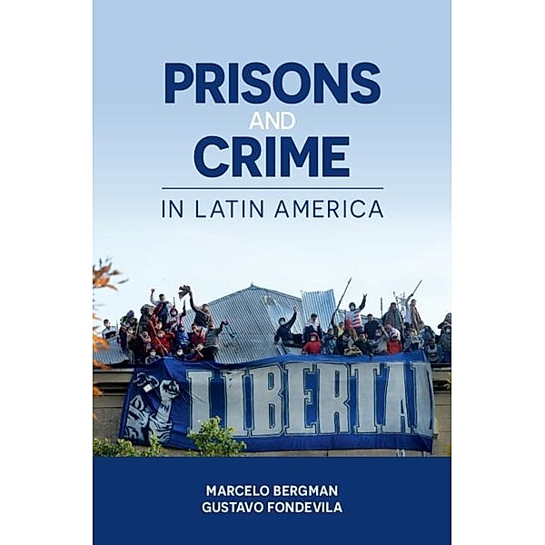 Prisons and Crime in Latin America, Marcelo Bergman