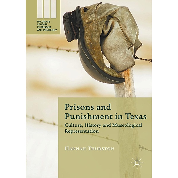 Prisons and Punishment in Texas / Palgrave Studies in Prisons and Penology, Hannah Thurston