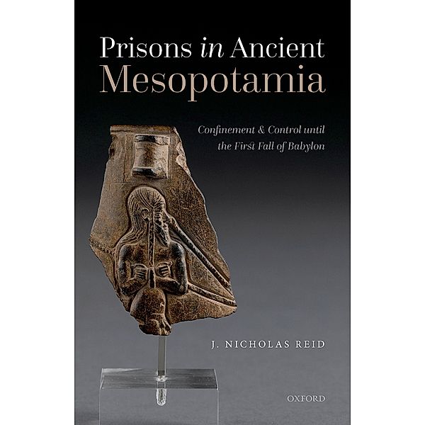 Prisons in Ancient Mesopotamia, J. Nicholas Reid