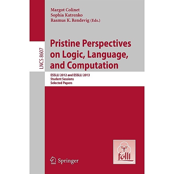Pristine Perspectives on Logic, Language and Computation / Lecture Notes in Computer Science Bd.8607