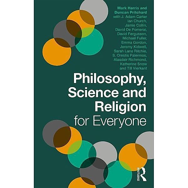Pritchard, D: Philosophy, Science and Religion for Everyone, Duncan Pritchard, Mark Harris