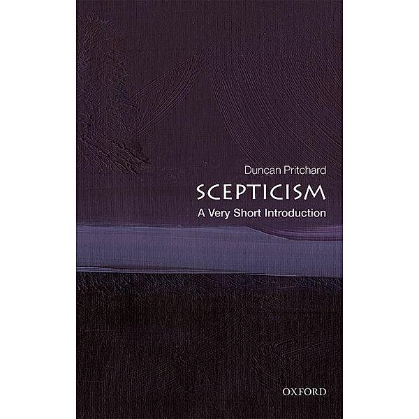 Pritchard, D: Scepticism: A Very Short Introduction, Duncan Pritchard