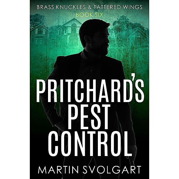Pritchard's Pest Control (Brass Knuckles & Tattered Wings, #6) / Brass Knuckles & Tattered Wings, Martin Svolgart