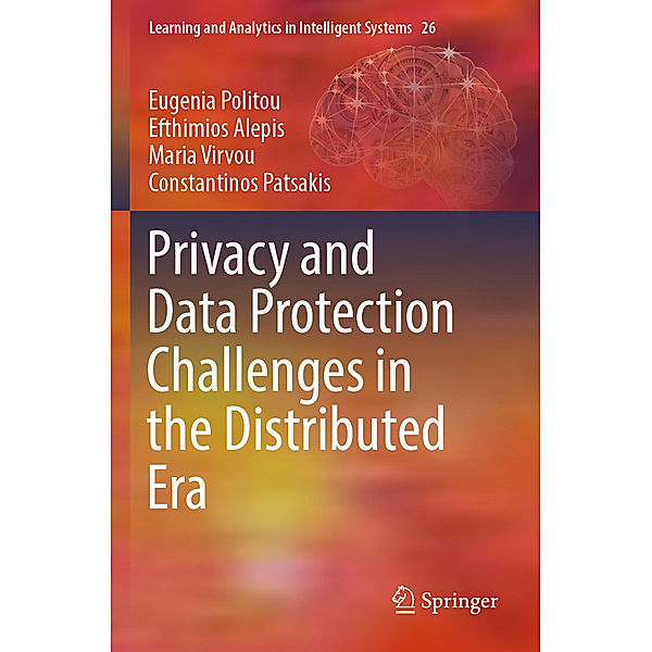 Privacy and Data Protection Challenges in the Distributed Era, Eugenia Politou, Efthimios Alepis, Maria Virvou, Constantinos Patsakis