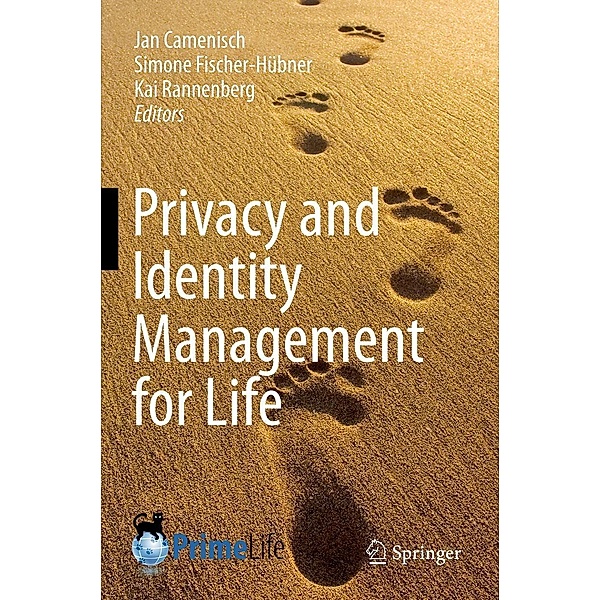 Privacy and Identity Management for Life, Jan Camenisch, Kai Rannenberg, Simone Fischer-Hübner