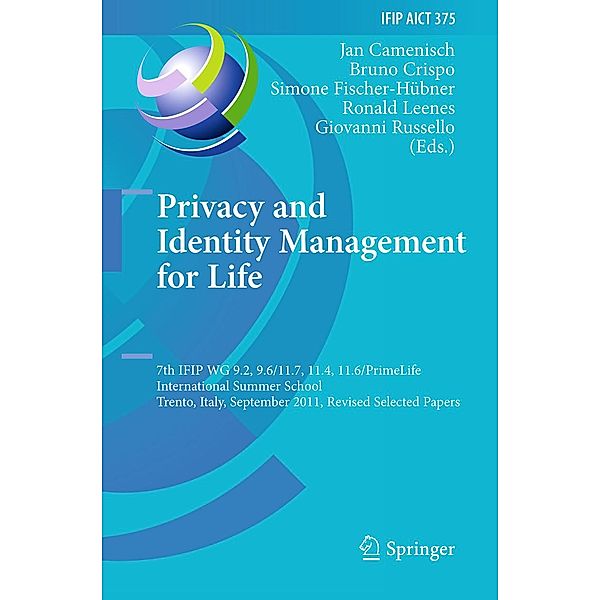 Privacy and Identity Management for Life / IFIP Advances in Information and Communication Technology Bd.375