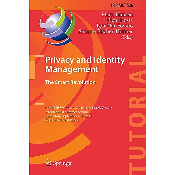 Privacy and Identity Management. The Smart Revolution / IFIP Advances in Information and Communication Technology Bd.526