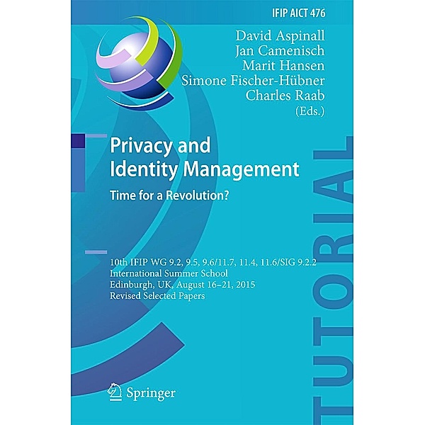 Privacy and Identity Management. Time for a Revolution? / IFIP Advances in Information and Communication Technology Bd.476