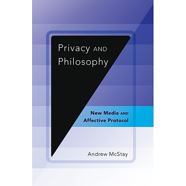 Privacy and Philosophy, Andrew McStay