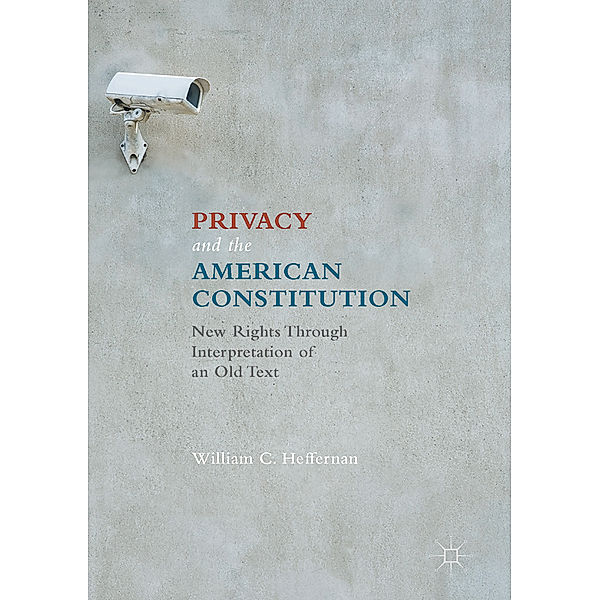 Privacy and the American Constitution, William C. Heffernan