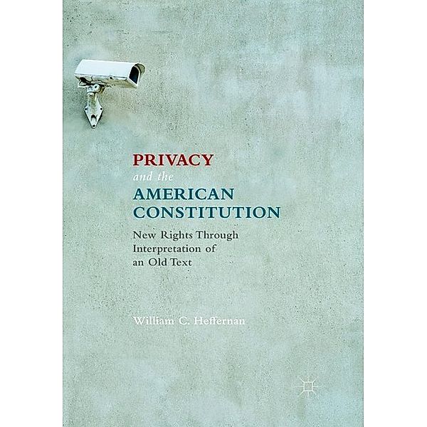 Privacy and the American Constitution, William C. Heffernan