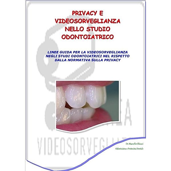 Privacy e videosorveglianza nello studio odontoiatrico, Marcello Chiozzi