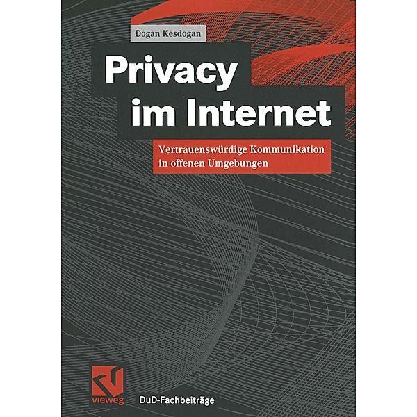 Privacy im Internet / DuD-Fachbeiträge, Dogan Kesdogan