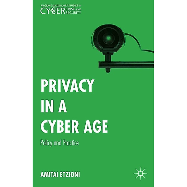 Privacy in a Cyber Age / Palgrave Studies in Cybercrime and Cybersecurity, Amitai Etzioni, Christopher J Rice, Kenneth A. Loparo