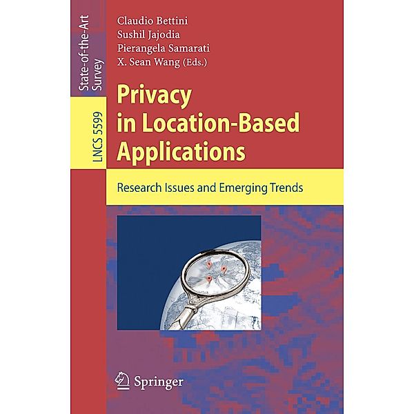 Privacy in Location-Based Applications / Lecture Notes in Computer Science Bd.5599