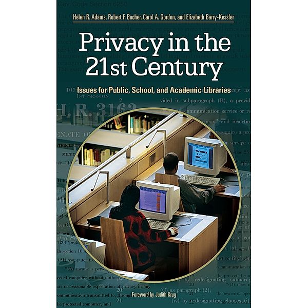 Privacy in the 21st Century, Helen R. Adams, Elizabeth Barry-Kessler, Carol A. Gordon, Robert F. Bocher