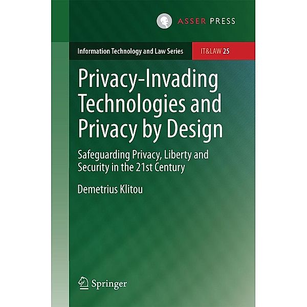 Privacy-Invading Technologies and Privacy by Design / Information Technology and Law Series Bd.25, Demetrius Klitou