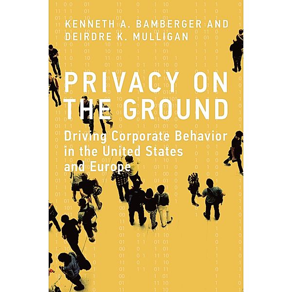 Privacy on the Ground / Information Policy, Kenneth A. Bamberger, Deirdre K. Mulligan
