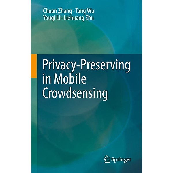 Privacy-Preserving in Mobile Crowdsensing, Chuan Zhang, Tong Wu, Youqi Li, Liehuang Zhu