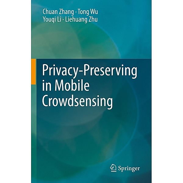 Privacy-Preserving in Mobile Crowdsensing, Chuan Zhang, Tong Wu, Youqi Li, Liehuang Zhu
