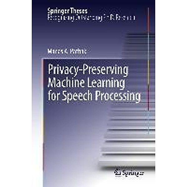 Privacy-Preserving Machine Learning for Speech Processing / Springer Theses, Manas A. Pathak
