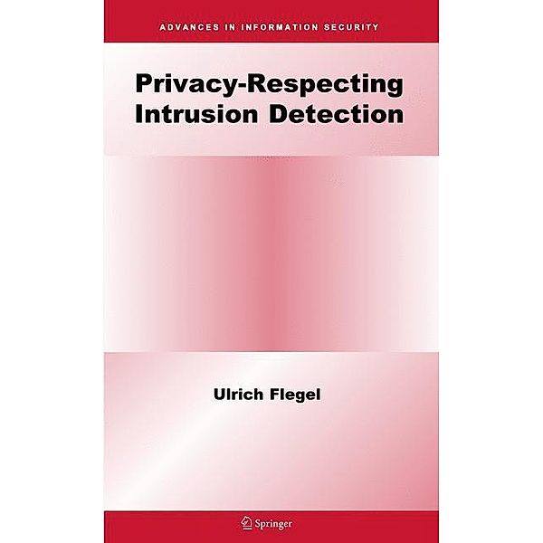 Privacy-Respecting Intrusion Detection, Ulrich Flegel