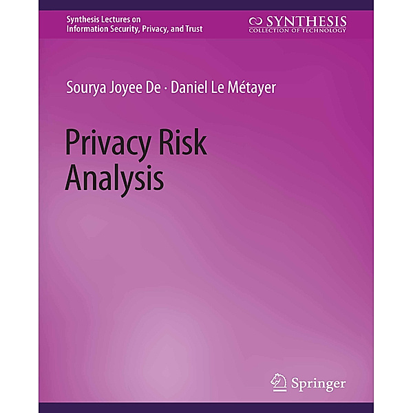 Privacy Risk Analysis, Sourya Joyee De, Daniel Le Métayer
