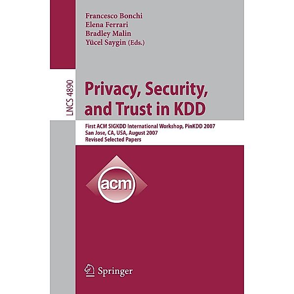 Privacy, Security, and Trust in KDD / Lecture Notes in Computer Science Bd.4890