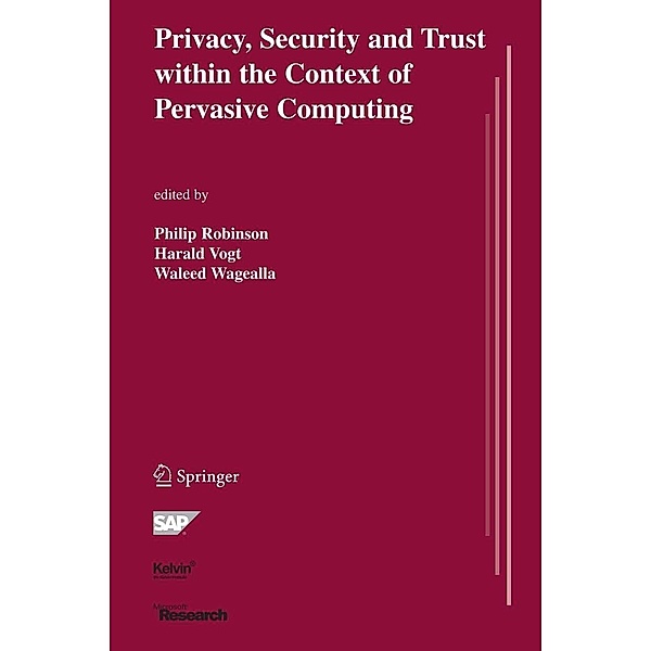 Privacy, Security and Trust within the Context of Pervasive Computing / The Springer International Series in Engineering and Computer Science Bd.780