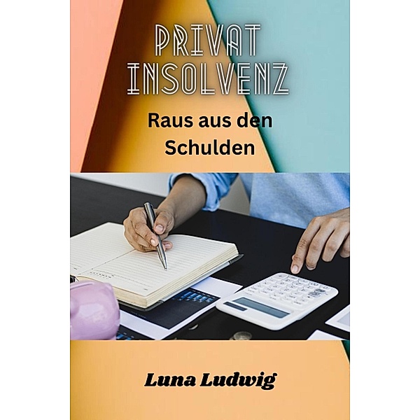 Privat Insolvenz Raus aus den Schulden, Luna Ludwig