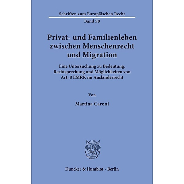Privat- und Familienleben zwischen Menschenrecht und Migration., Martina Caroni