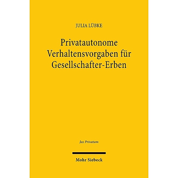 Privatautonome Verhaltensvorgaben für Gesellschafter-Erben, Julia Lübke
