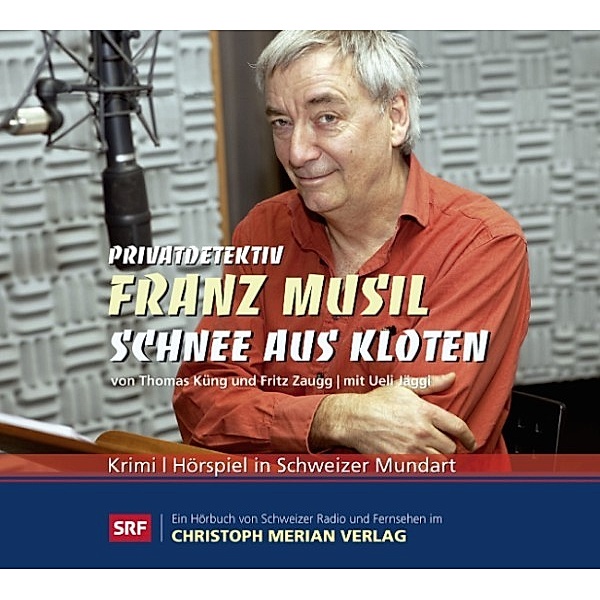 Privatdetektiv Franz Musil - Schnee aus Kloten, Thomas Küng, Fritz Zaugg