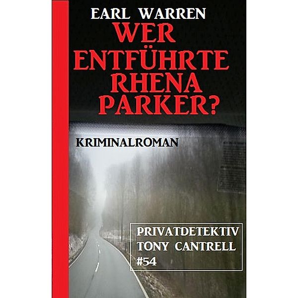 Privatdetektiv Tony Cantrell #54: Wer entführte Rhena Parker?, Earl Warren