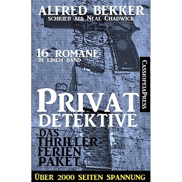 Privatdetektive - das Thriller-Ferien-Paket (16 Romane in einem Band), Alfred Bekker