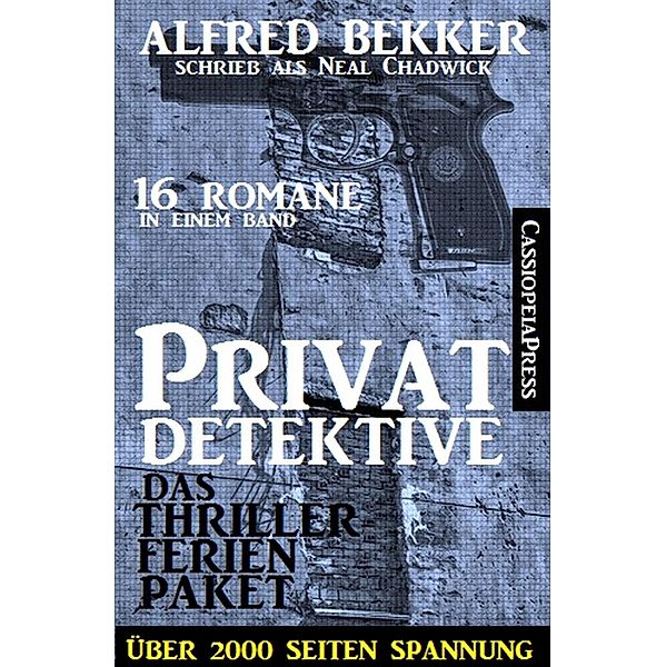 Privatdetektive - das Thriller Ferien-Paket, Alfred Bekker, Neal Chadwick