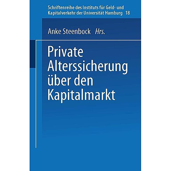 Private Alterssicherung über den Kapitalmarkt / Schriftenreihe des Instituts für Geld- und Kapitalverkehr der Universität Hamburg Bd.18