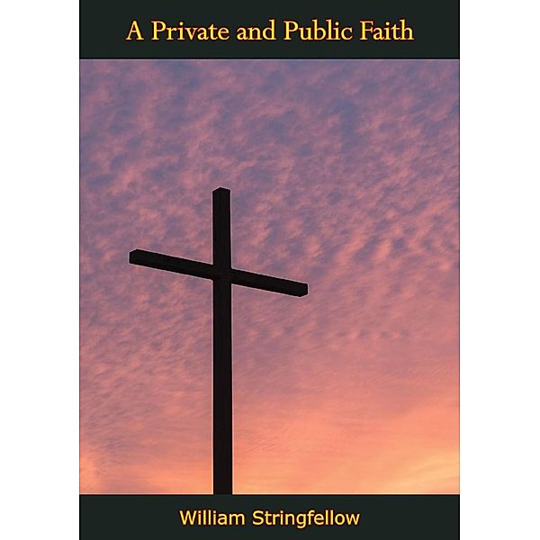 Private and Public Faith, William Stringfellow