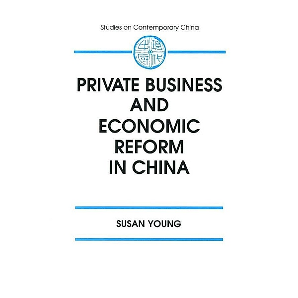 Private Business and Economic Reform in China, Susan Young
